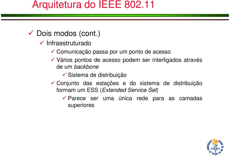 podem ser interligados através de um backbone Sistema de distribuição Conjunto das