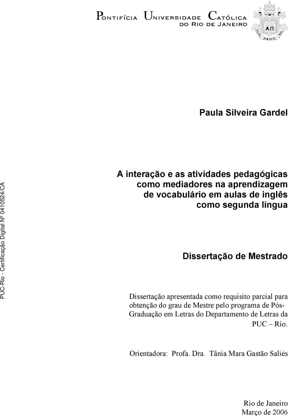 como requisito parcial para obtenção do grau de Mestre pelo programa de Pós- Graduação em Letras do