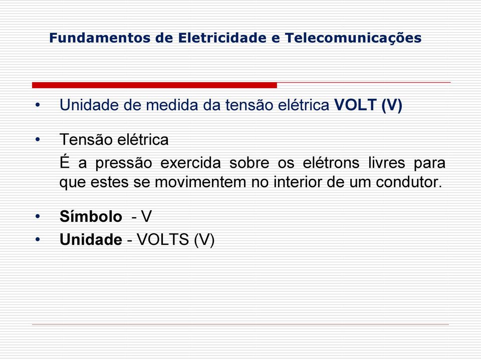 elétrons livres para que estes se movimentem no