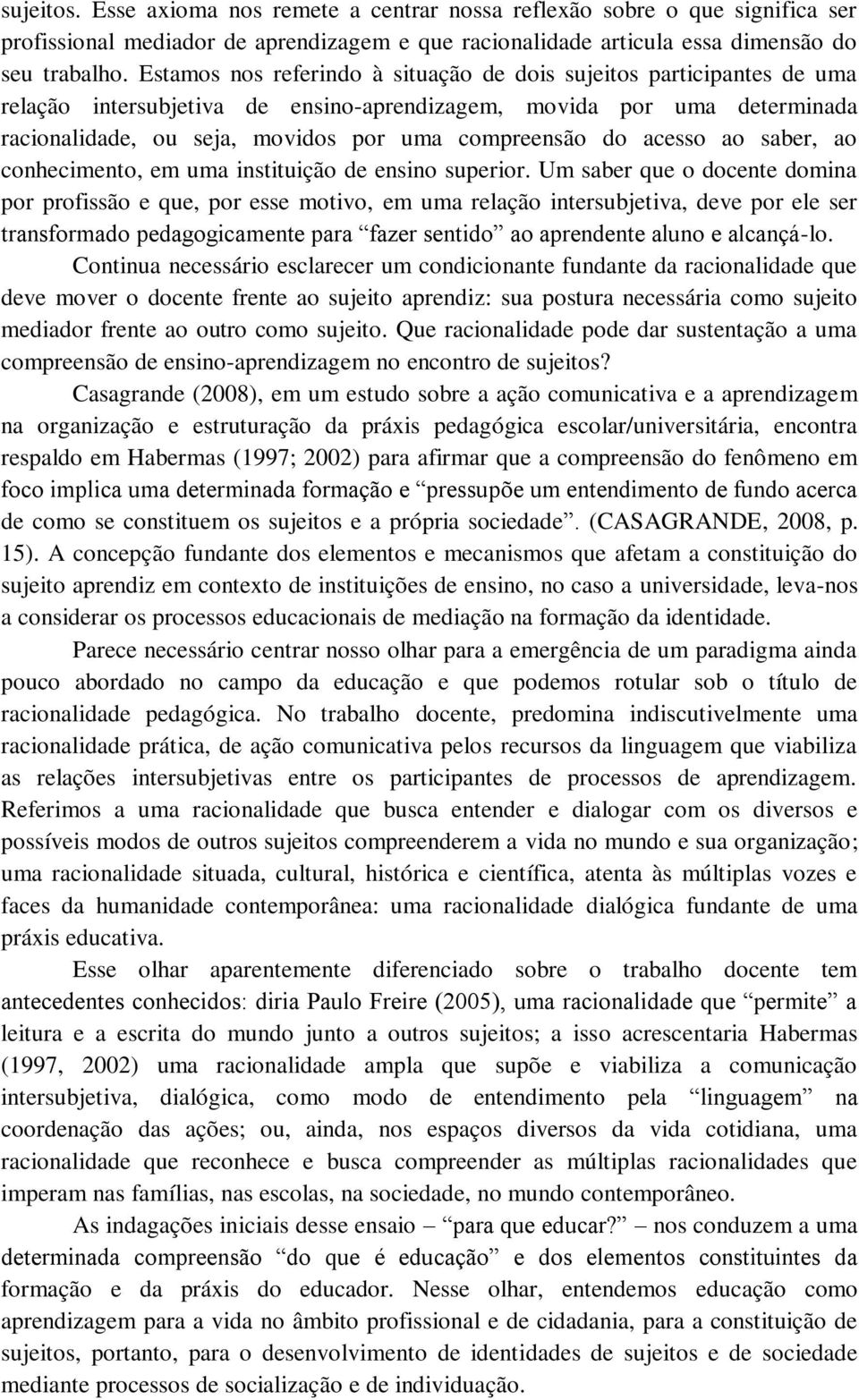 acesso ao saber, ao conhecimento, em uma instituição de ensino superior.