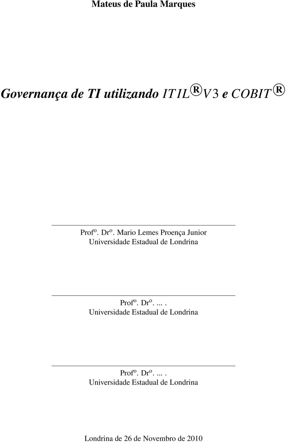 Mario Lemes Proença Junior Universidade Estadual de Londrina Prof o.