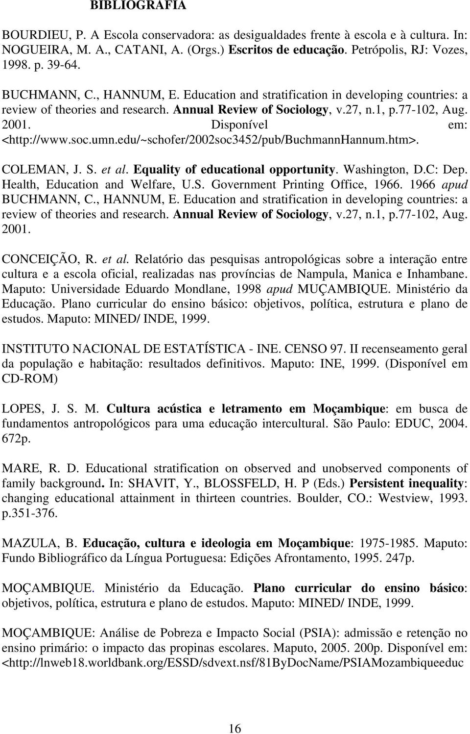 Disponível em: <http://www.soc.umn.edu/~schofer/2002soc3452/pub/buchmannhannum.htm>. COLEMAN, J. S. et al. Equality of educational opportunity. Washington, D.C: Dep. Health, Education and Welfare, U.