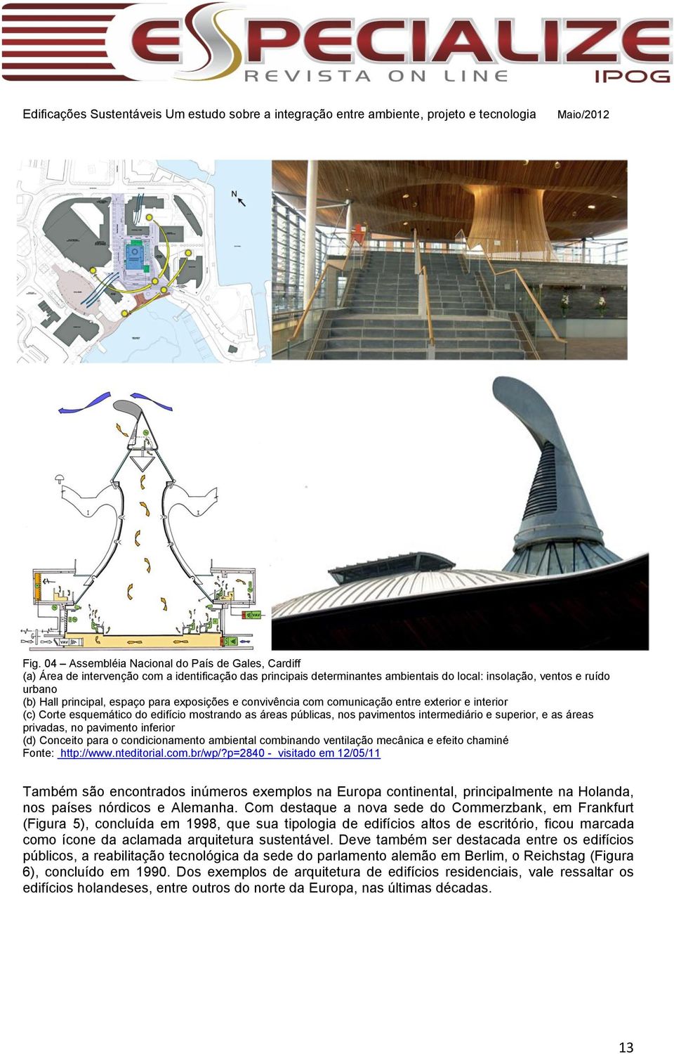 áreas privadas, no pavimento inferior (d) Conceito para o condicionamento ambiental combinando ventilação mecânica e efeito chaminé Fonte: http://www.nteditorial.com.br/wp/?