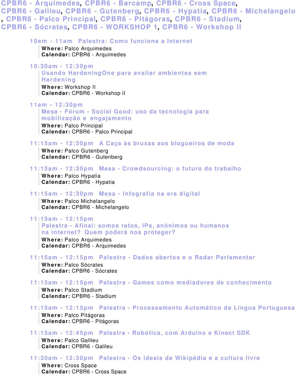 12:15pm Palestra - Afinal: somos ratos, IPs, anônimos ou humanos na internet?quem poderá nos proteger?