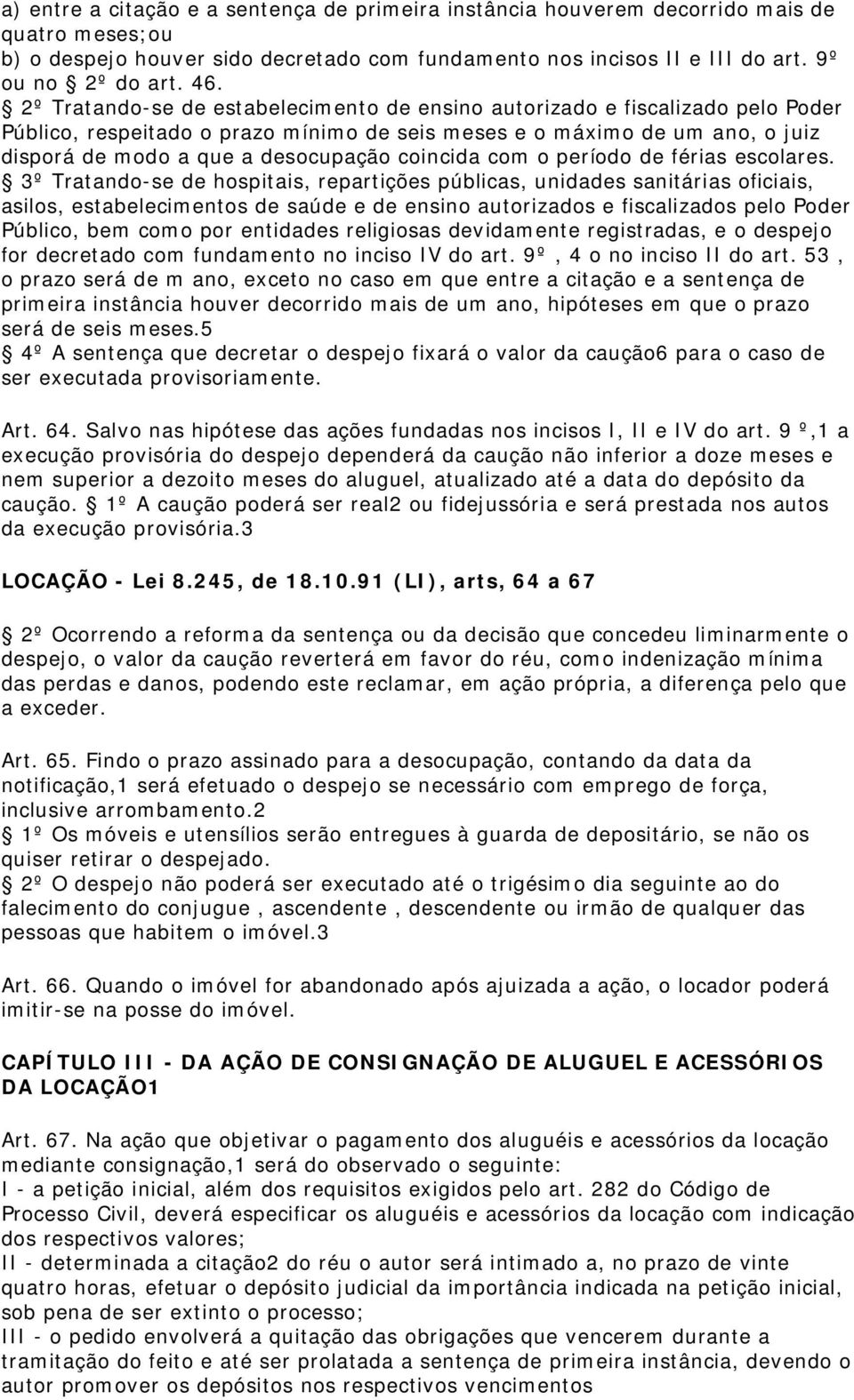 coincida com o período de férias escolares.