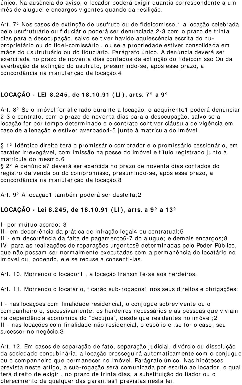 havido aquiescência escrita do nuproprietário ou do fidei-comissário, ou se a propriedade estiver consolidada em mãos do usufrutuário ou do fiduciário. Parágrafo único.