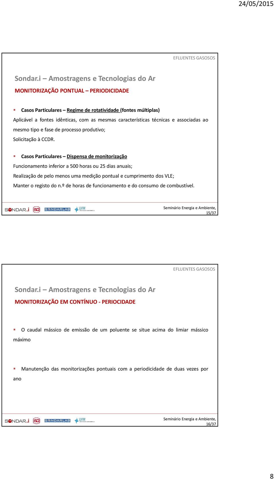 técnicas e associadas ao mesmo tipo e fase de processo produtivo; Solicitação à CCDR.