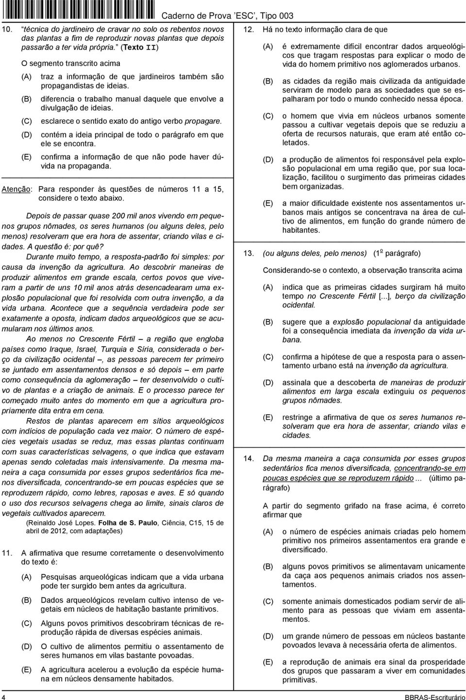 esclarece o sentido exato do antigo verbo propagare. contém a ideia principal de todo o parágrafo em que ele se encontra. confirma a informação de que não pode haver dúvida na propaganda.