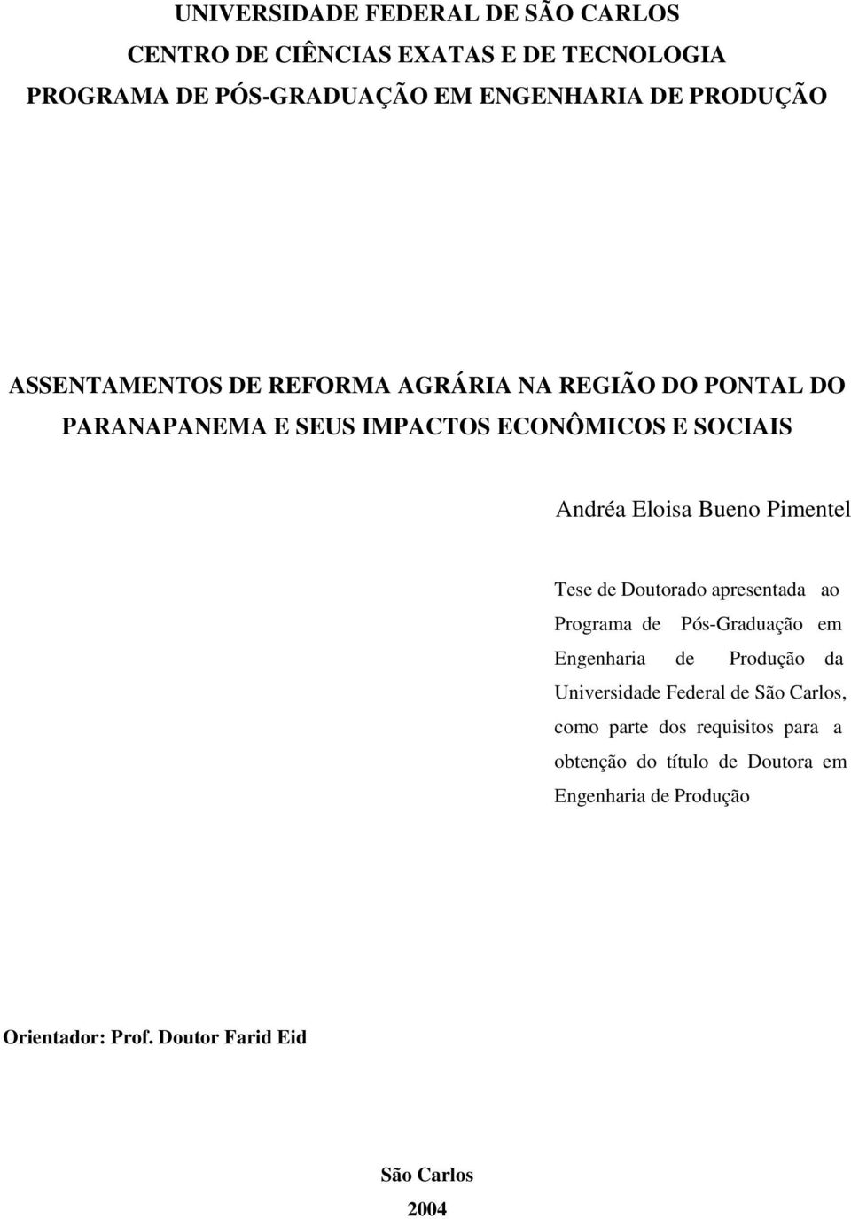 Pimentel Tese de Doutorado apresentada ao Programa de Pós-Graduação em Engenharia de Produção da Universidade Federal de São