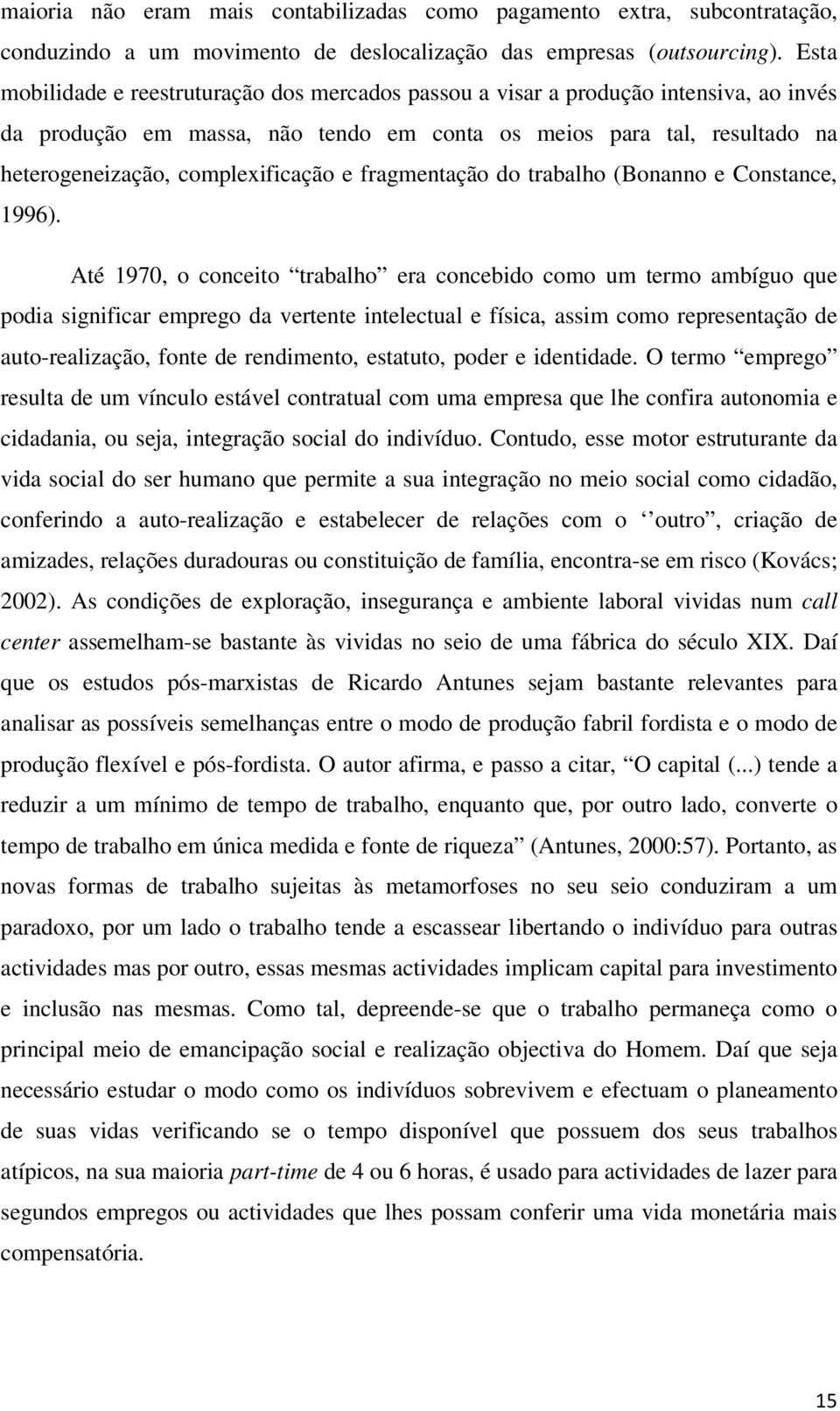 e fragmentação do trabalho (Bonanno e Constance, 1996).