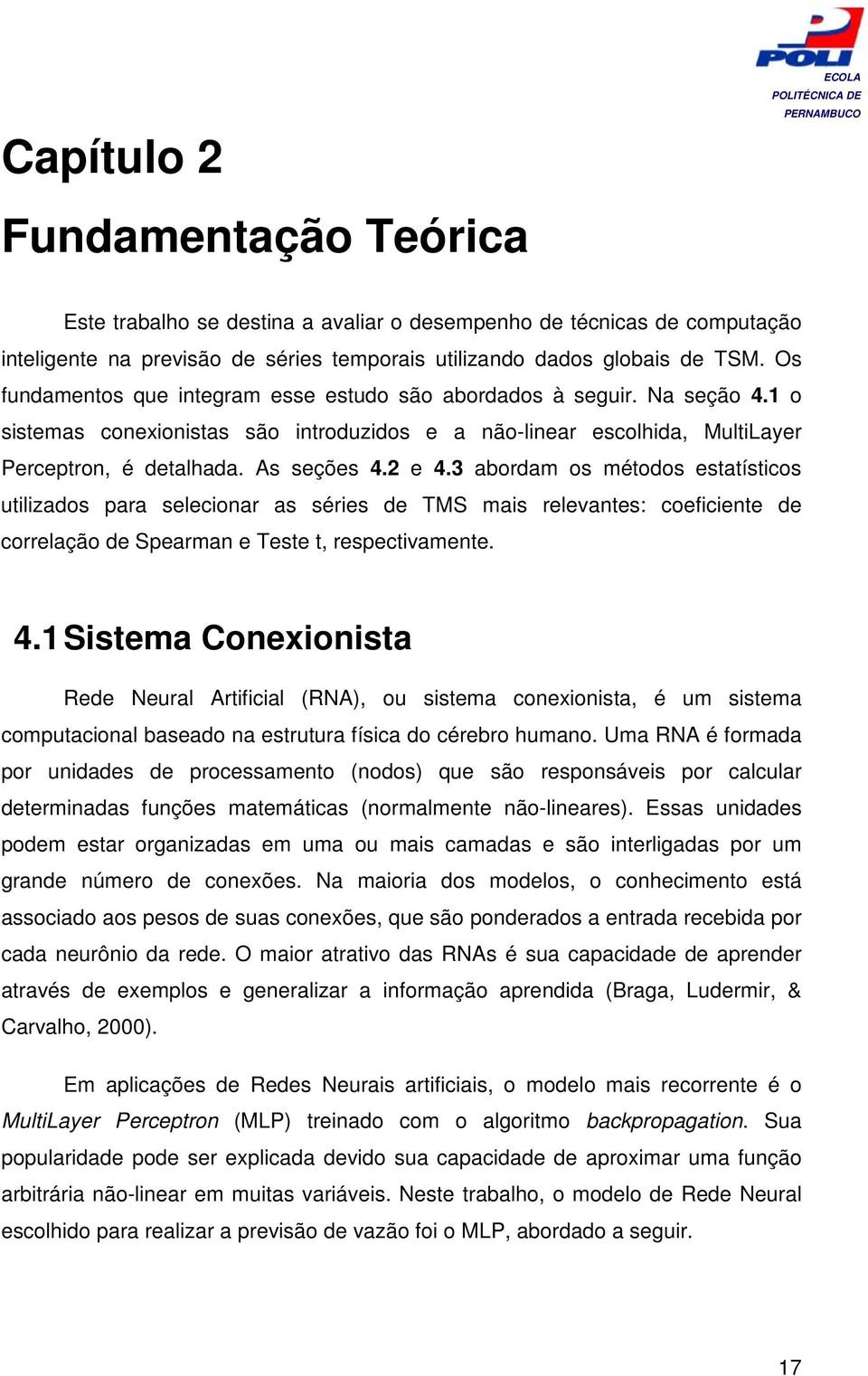 3 abordam os métodos estatísticos utilizados para selecionar as séries de TMS mais relevantes: coeficiente de correlação de Spearman e Teste t, respectivamente. 4.