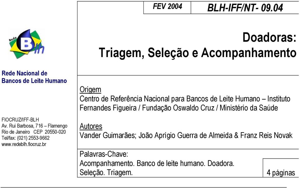 br Origem Centro de Referência Nacional para Bancos de Leite Humano Instituto Fernandes Figueira / Fundação Oswaldo Cruz / Ministério