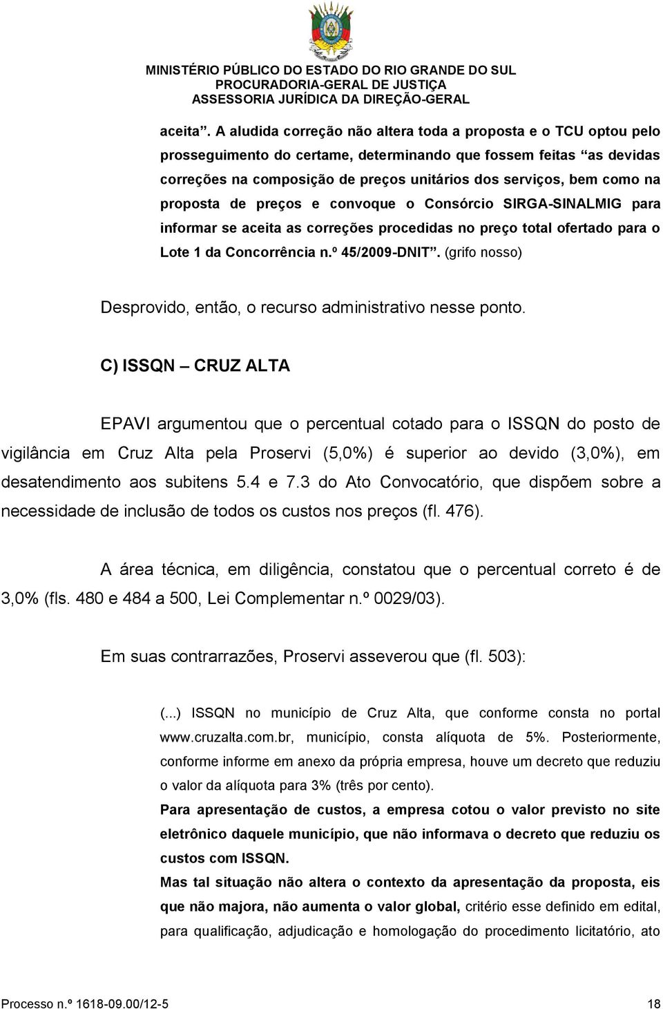 como na proposta de preços e convoque o Consórcio SIRGA-SINALMIG para informar se aceita as correções procedidas no preço total ofertado para o Lote 1 da Concorrência n.º 45/2009-DNIT.