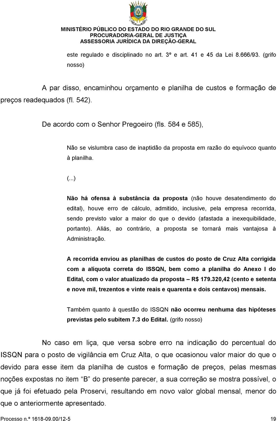 ls. 584 e 585), Não se vislumbra caso de inaptidão da proposta em razão do equívoco quanto à planilha. (.