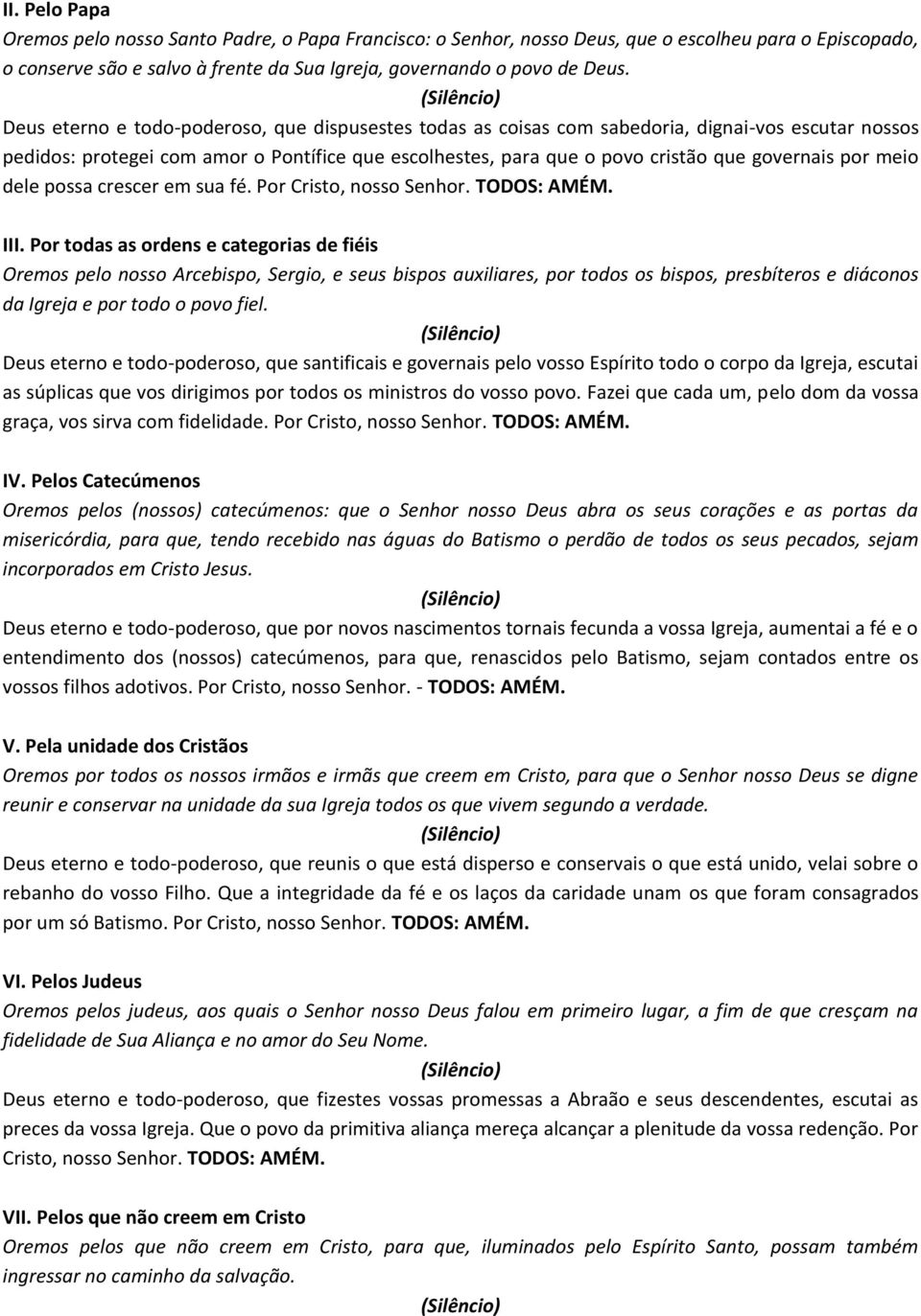 meio dele possa crescer em sua fé. Por Cristo, nosso Senhor. TODOS: AMÉM. III.