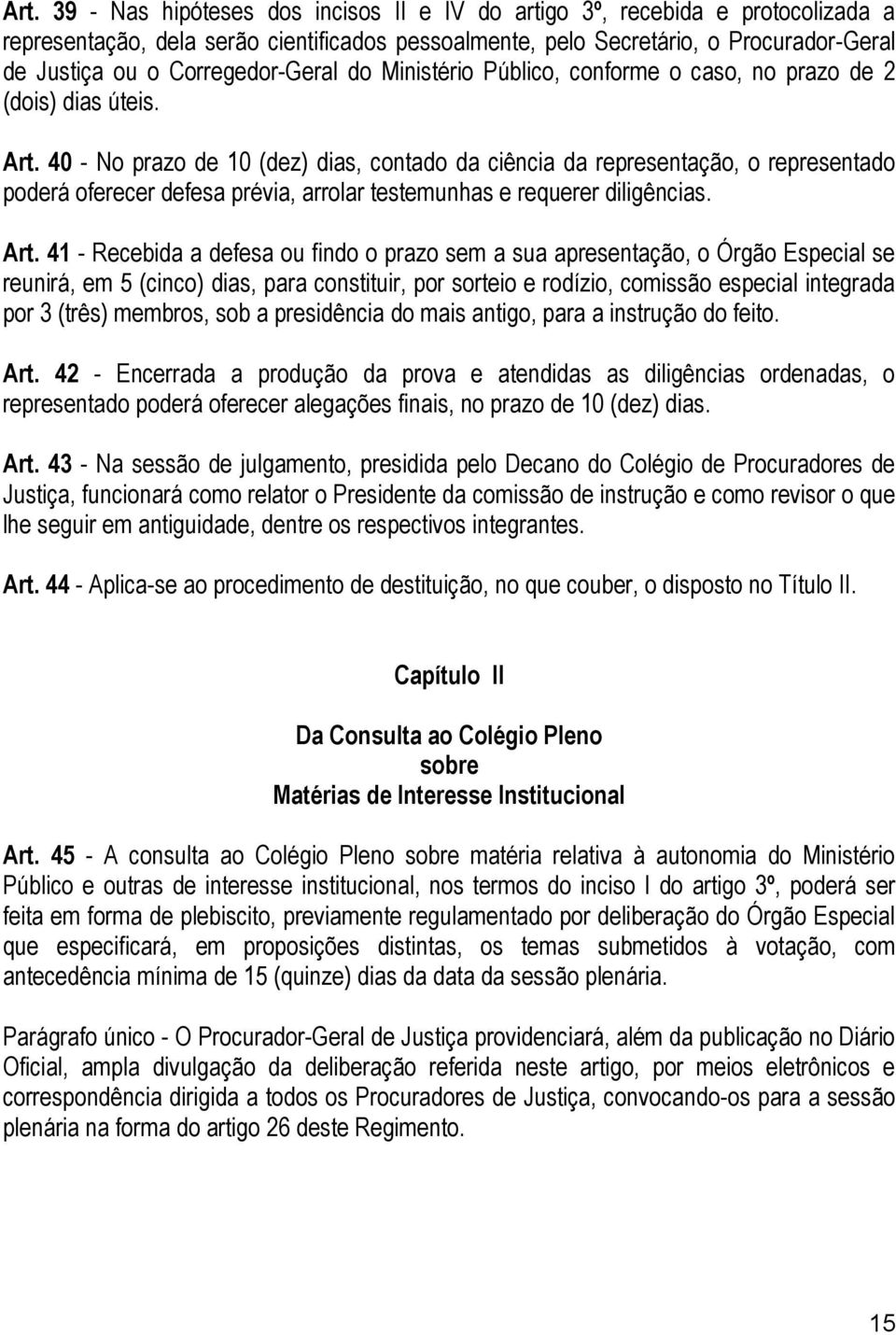 Corregedor-Geral do Ministério Público, conforme o caso, no prazo de 2 (dois) dias úteis. Art.