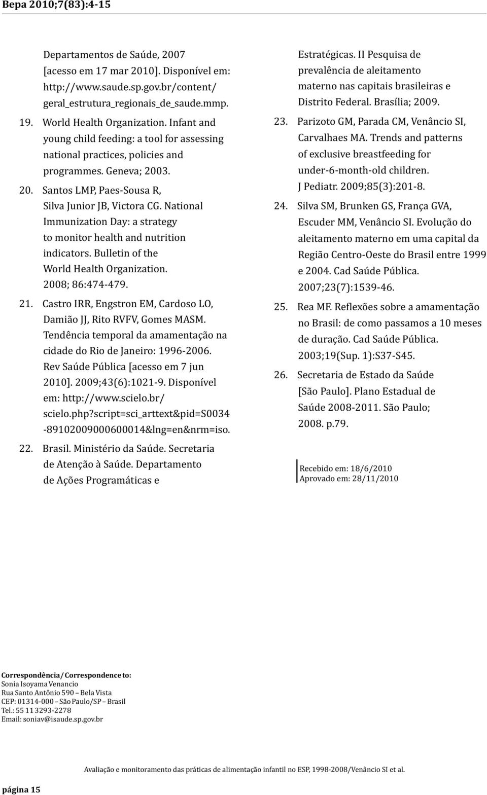 National Immunization Day: a strategy to monitor health and nutrition indicators. Bulletin of the World Health Organization. 2008; 86:474-479. 21.