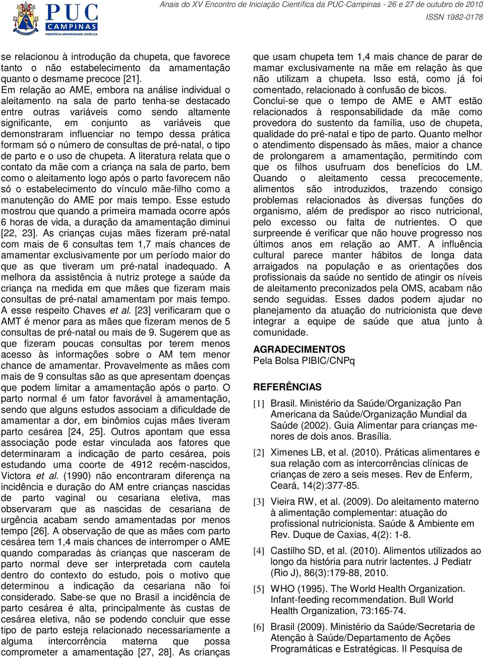 influenciar no tempo dessa prática formam só o número de consultas de pré-natal, o tipo de parto e o uso de chupeta.