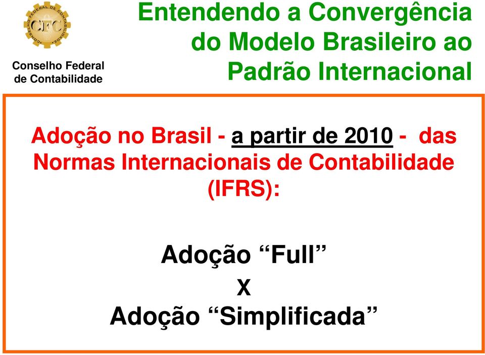 no Brasil - a partir de 2010 - das Normas