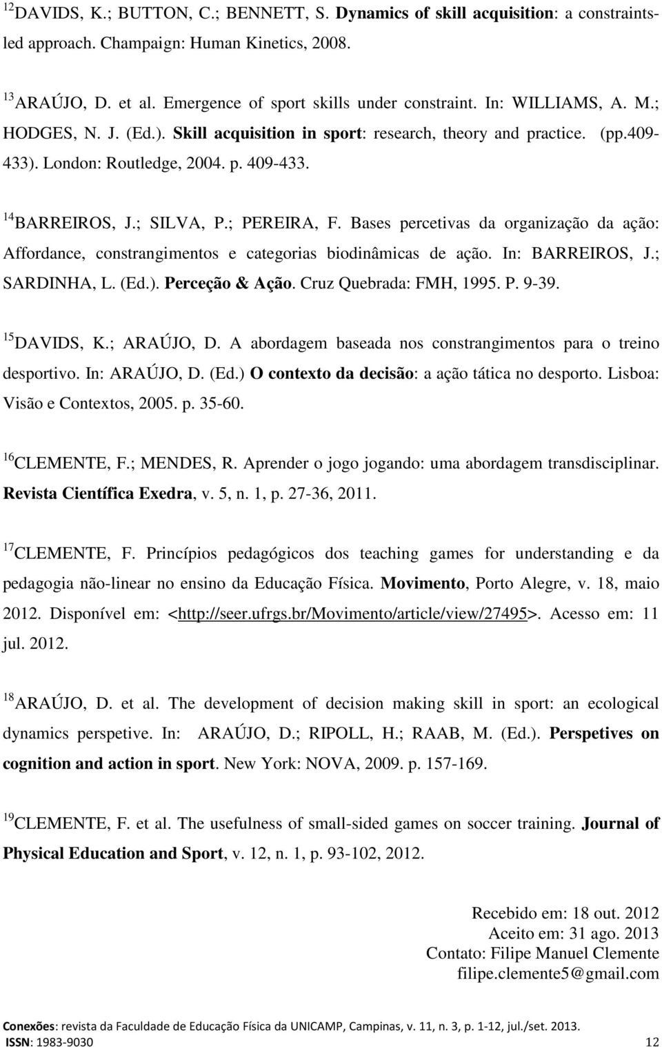 Bases percetivas da organização da ação: Affordance, constrangimentos e categorias biodinâmicas de ação. In: BARREIROS, J.; SARDINHA, L. (Ed.). Perceção & Ação. Cruz Quebrada: FMH, 1995. P. 9-39.