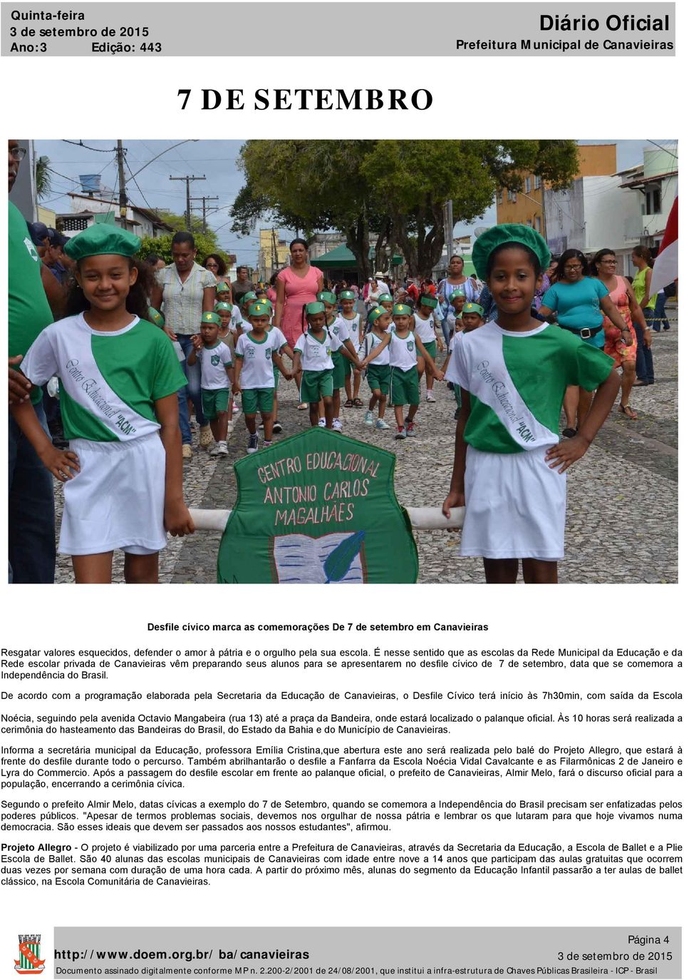 comemora a Independência do Brasil.