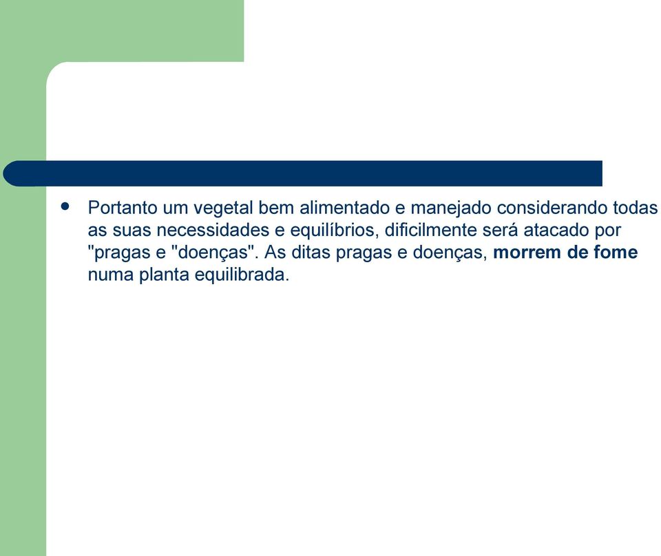 dificilmente será atacado por "pragas e "doenças".