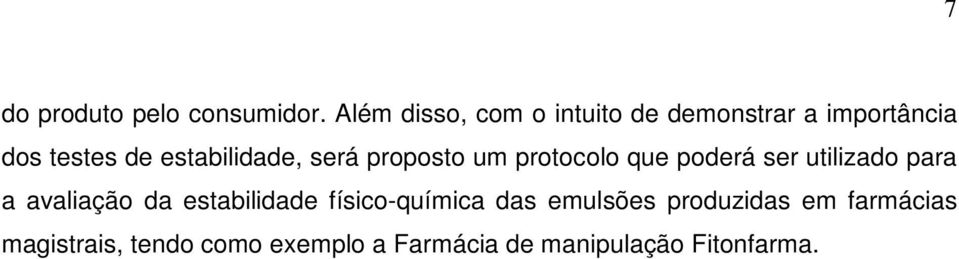 estabilidade, será proposto um protocolo que poderá ser utilizado para a