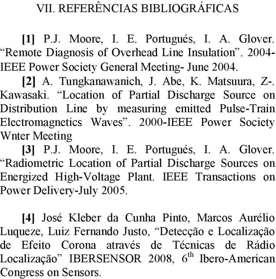 000-IEEE Power Society Wnter Meeting [3] P.J. Moore, I. E. Portugués, I. A. Glover. Radiometric Location of Partial Discharge Sources on Energized High-Voltage Plant.