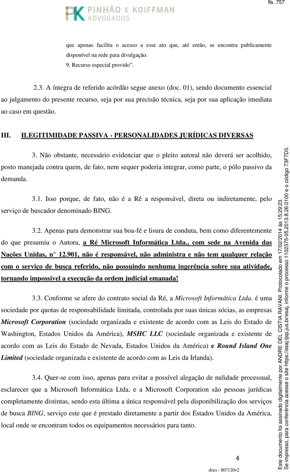 III. ILEGITIMIDADE PASSIVA - PERSONALIDADES JURÍDICAS DIVERSAS 3.