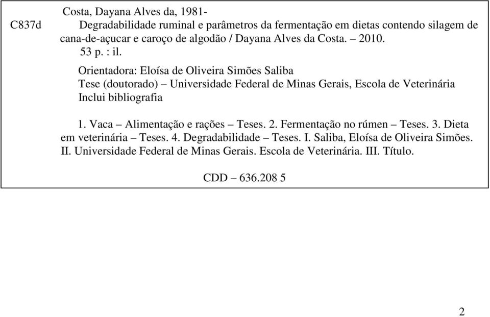 Orientadora: Eloísa de Oliveira Simões Saliba Tese (doutorado) Universidade Federal de Minas Gerais, Escola de Veterinária Inclui bibliografia 1.