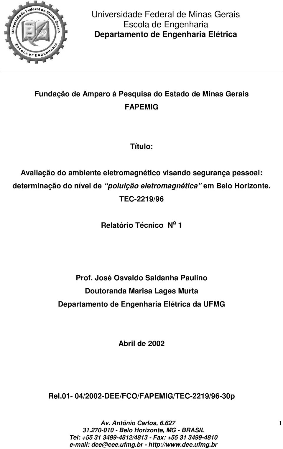 em Belo Horizonte. TEC-2219/96 Relatório Técnico N o 1 Prof.