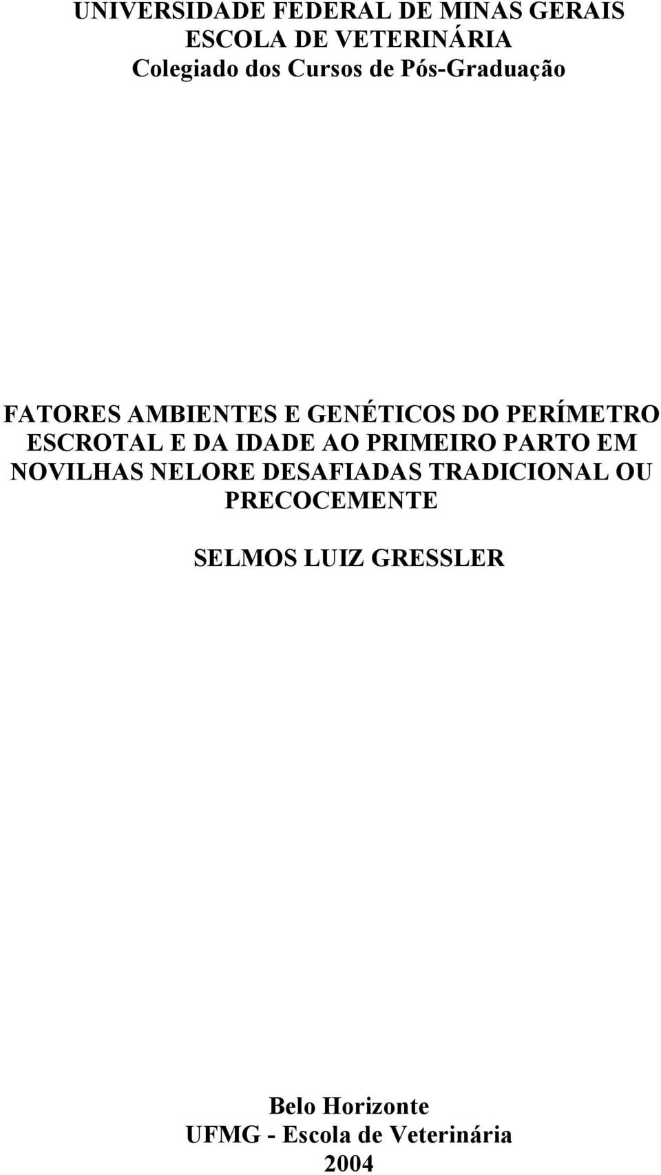 E DA IDADE AO PRIMEIRO PARTO EM NOVILHAS NELORE DESAFIADAS TRADICIONAL OU