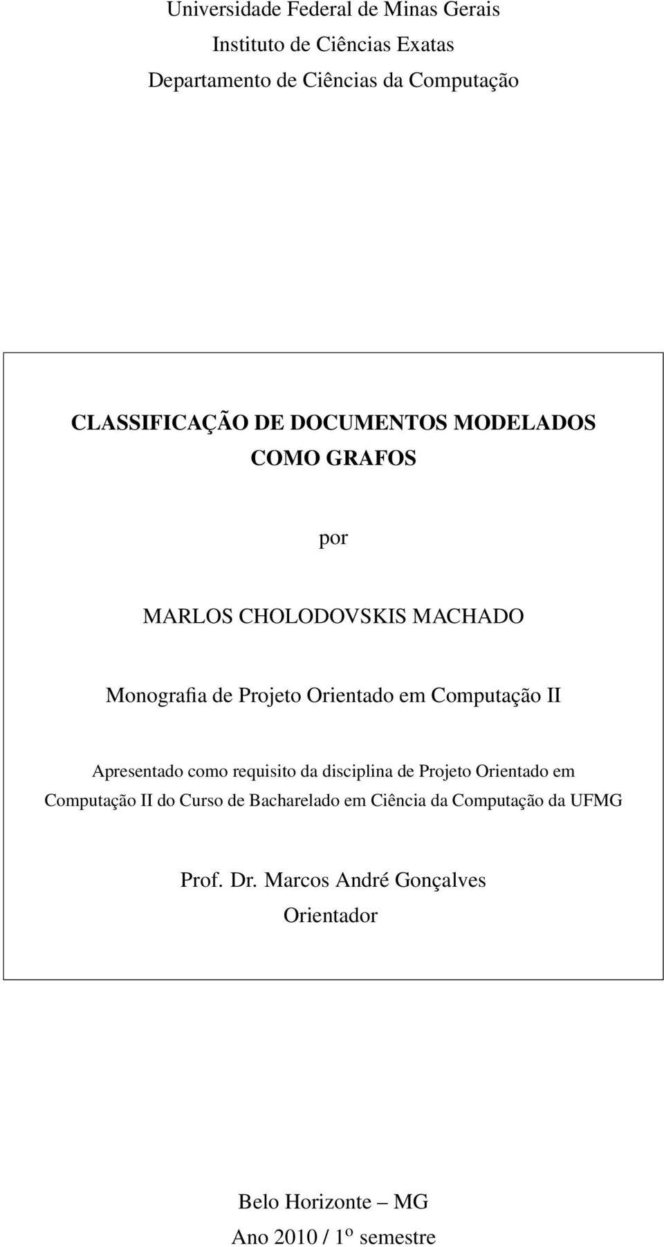 em Computação II Apresentado como requisito da disciplina de Projeto Orientado em Computação II do Curso de