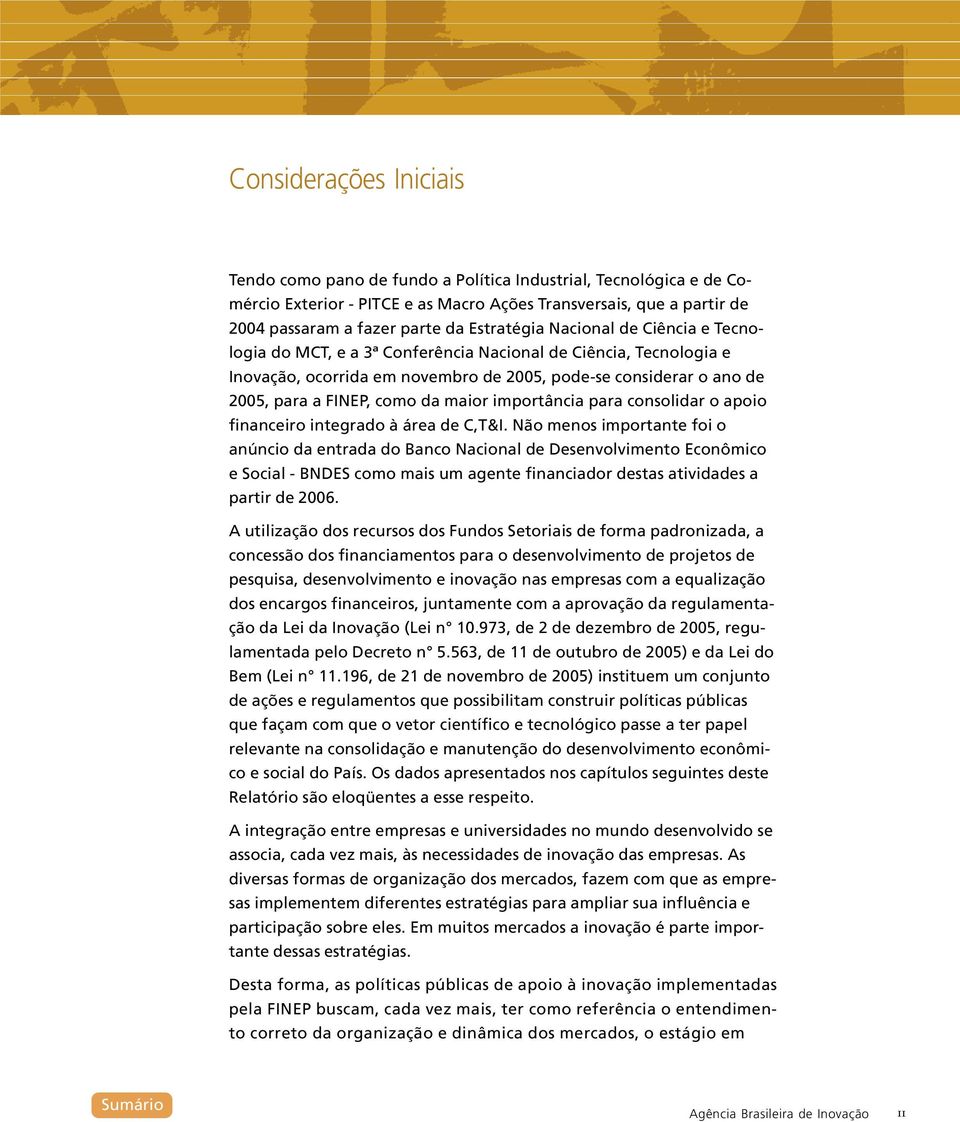 da maior importância para consolidar o apoio financeiro integrado à área de C,T&I.