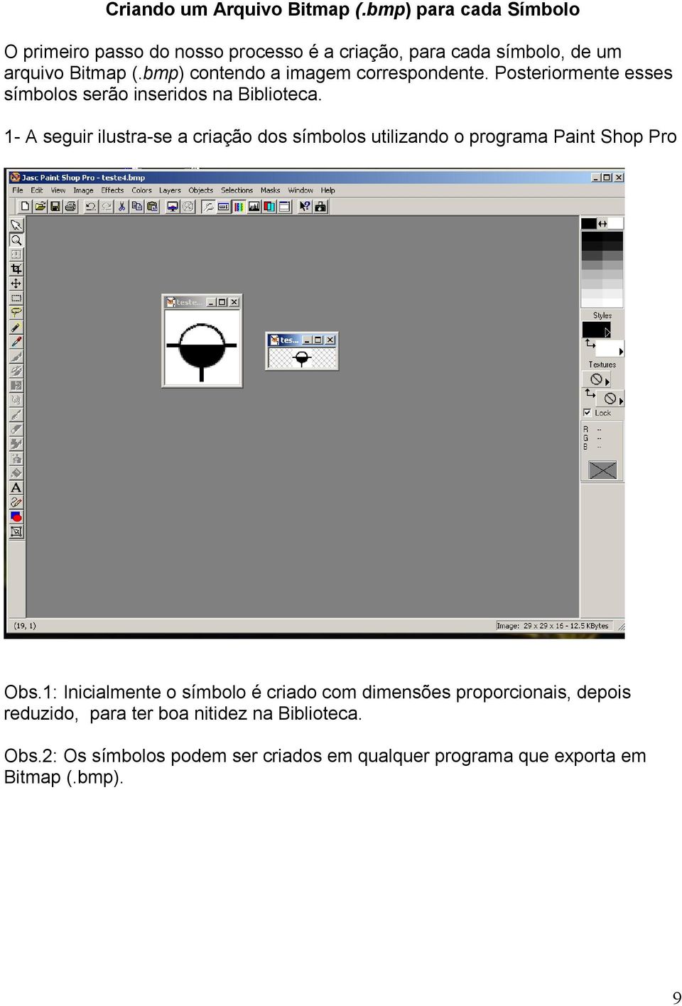 bmp) contendo a imagem correspondente. Posteriormente esses símbolos serão inseridos na Biblioteca.