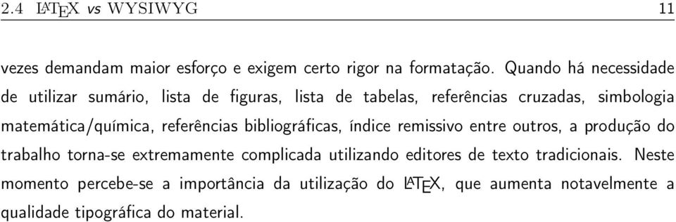 matemática/química, referências bibliográficas, índice remissivo entre outros, a produção do trabalho torna-se extremamente