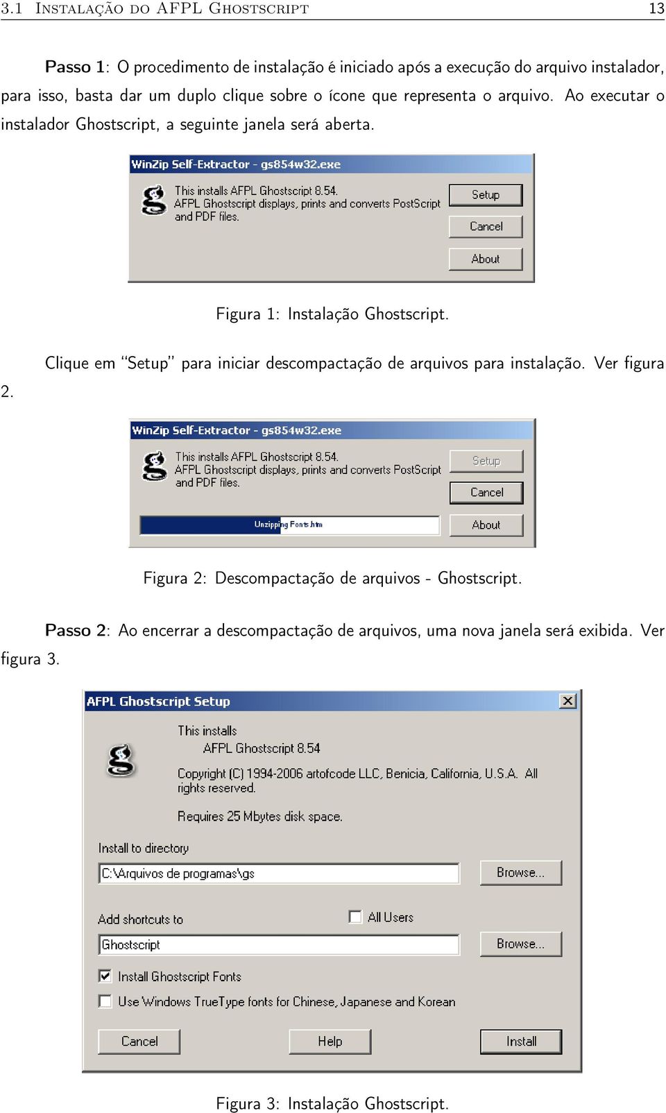 Figura 1: Instalação Ghostscript. 2. Clique em Setup para iniciar descompactação de arquivos para instalação.