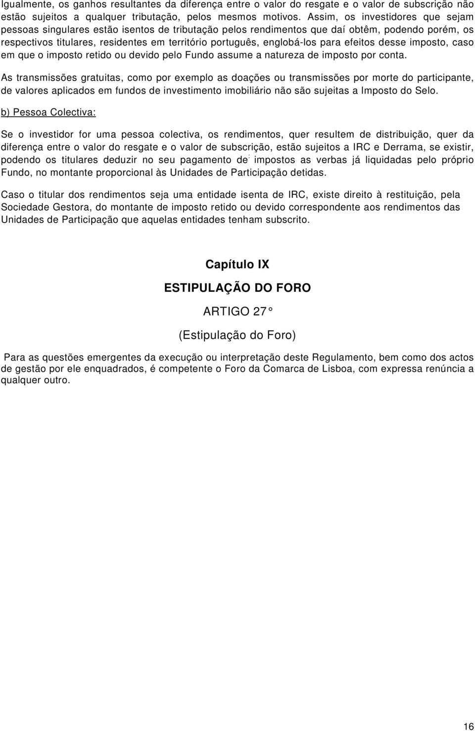 englobá-los para efeitos desse imposto, caso em que o imposto retido ou devido pelo Fundo assume a natureza de imposto por conta.