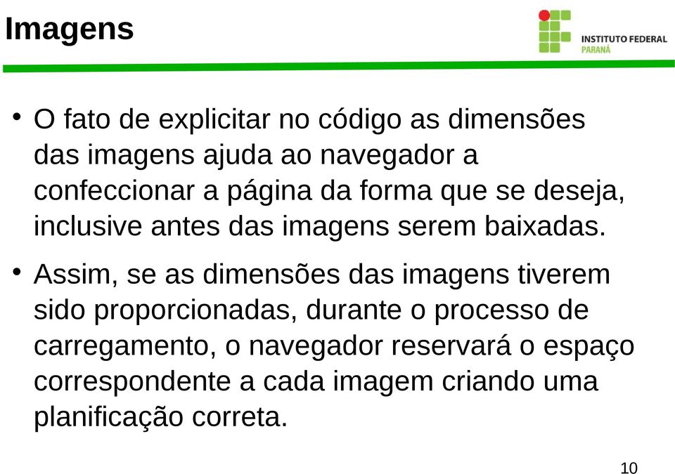 Assim, se as dimensões das imagens tiverem sido proporcionadas, durante o processo de