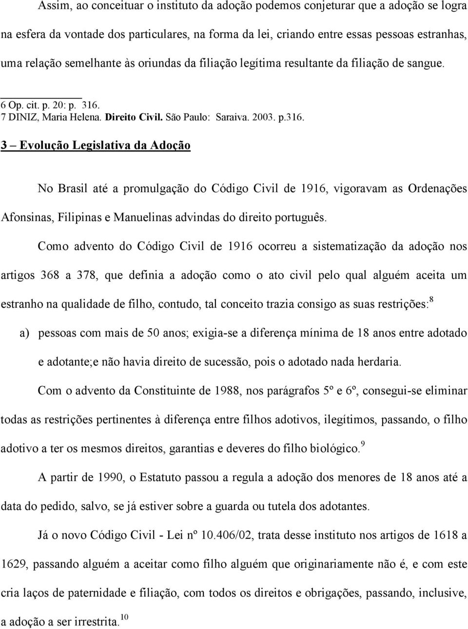 7 DINIZ, Maria Helena. Direito Civil. São Paulo: Saraiva. 2003. p.316.