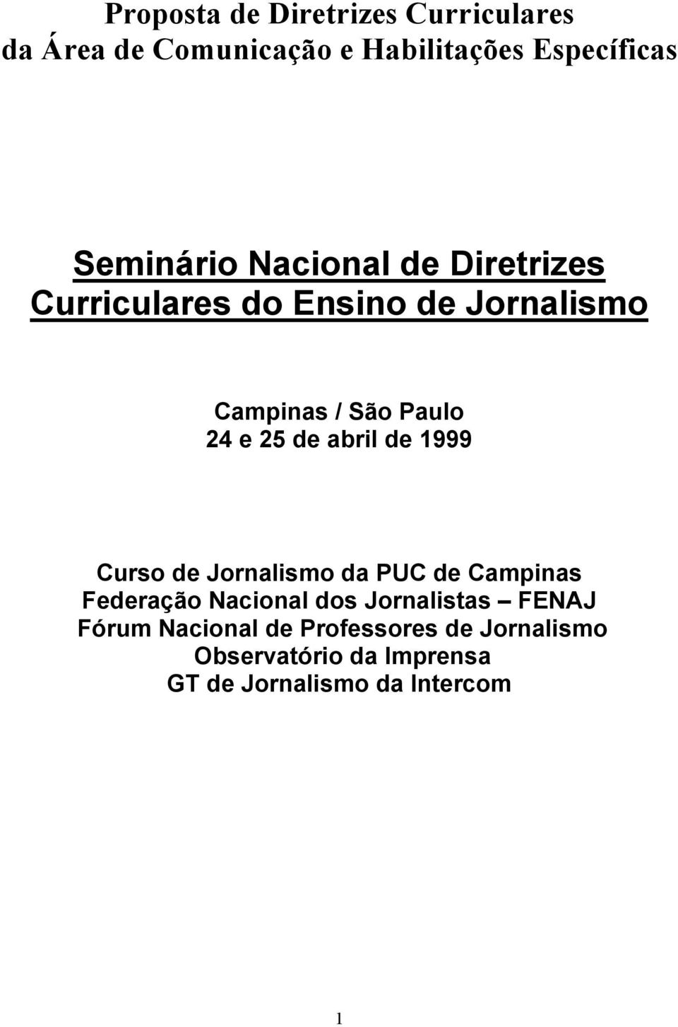 abril de 1999 Curso de Jornalismo da PUC de Campinas Federação Nacional dos Jornalistas FENAJ