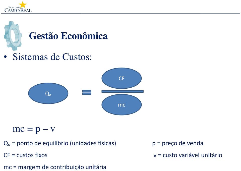 de venda CF = custos fixos v = custo