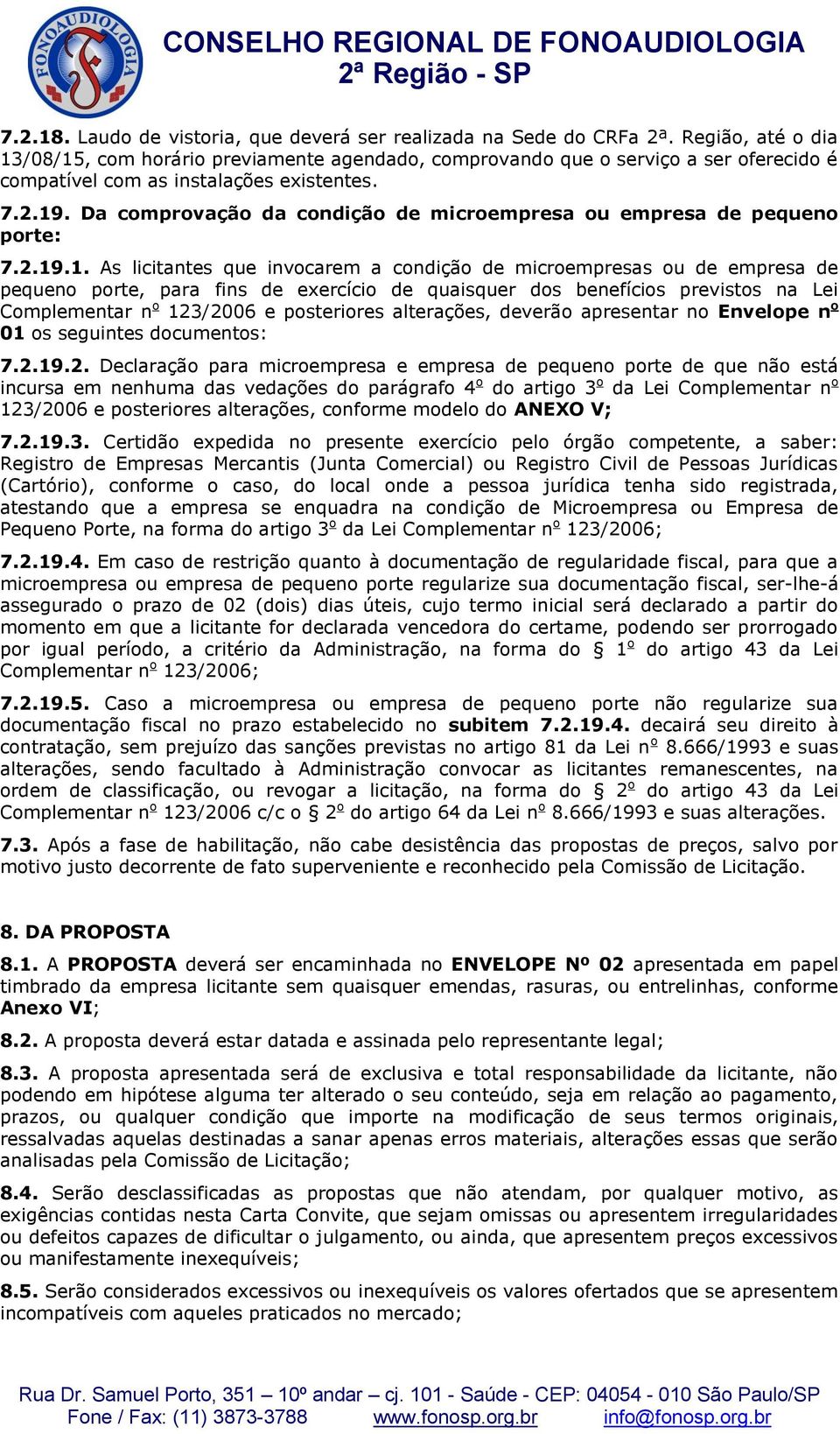 Da comprovação da condição de microempresa ou empresa de pequeno porte: 7.2.19