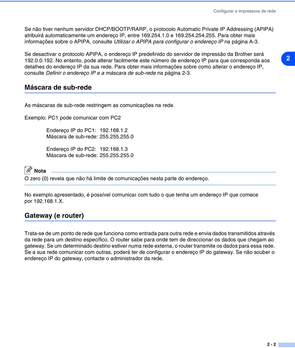 Se desactivar o protocolo APIPA, o endereço IP predefinido do servidor de impressão da Brother será 192.