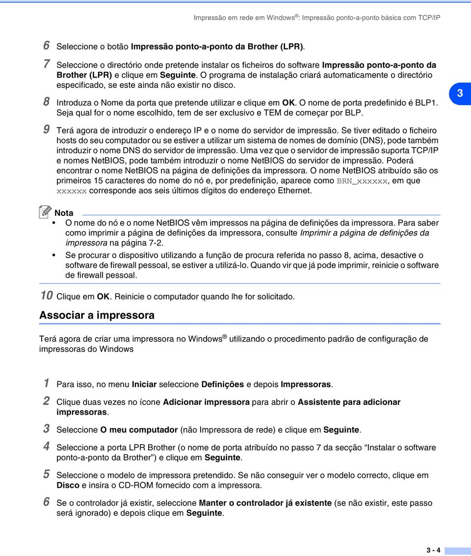 O programa de instalação criará automaticamente o directório especificado, se este ainda não existir no disco. 8 Introduza o Nome da porta que pretende utilizar e clique em OK.