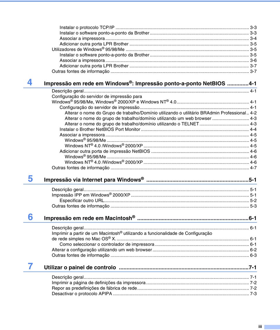 .. 3-7 4 Impressão em rede em Windows : Impressão ponto-a-ponto NetBIOS...4-1 Descrição geral... 4-1 Configuração do servidor de impressão para Windows 95/98/Me, Windows 200