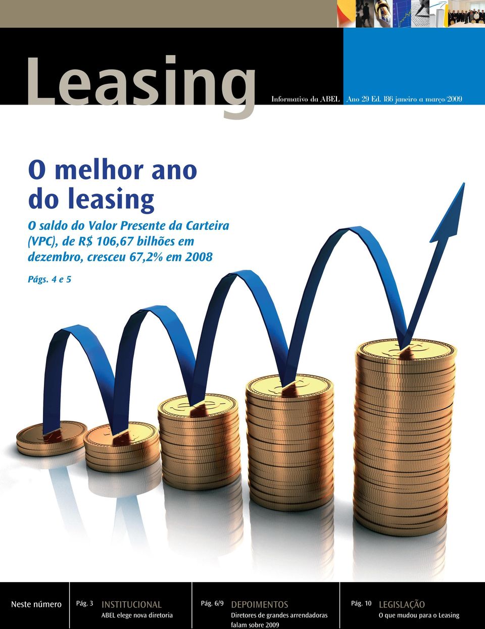 de R$ 106,67 bilhões em dezembro, cresceu 67,2% em 2008 Págs. 4 e 5 Neste número Pág.