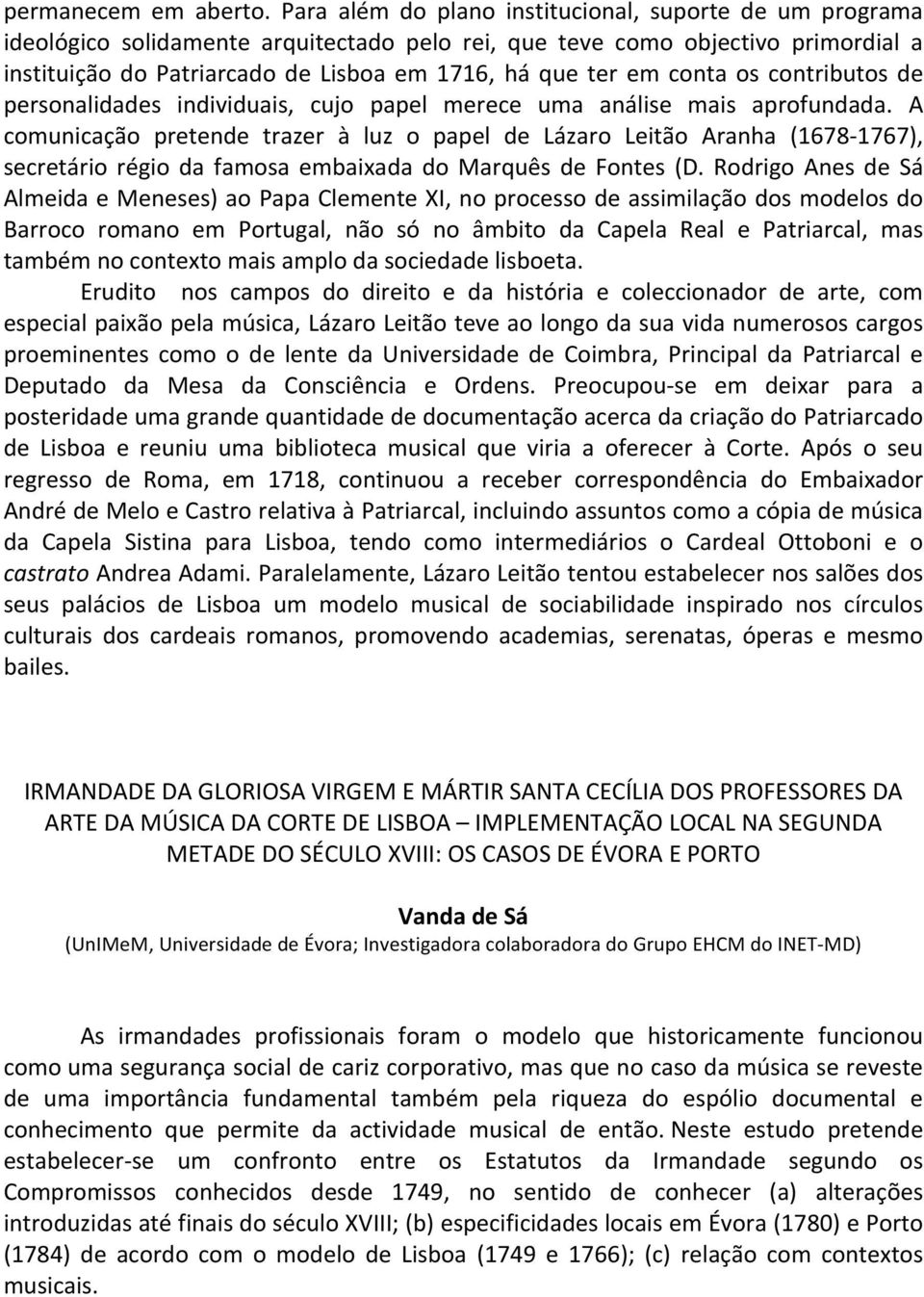 conta os contributos de personalidades individuais, cujo papel merece uma análise mais aprofundada.