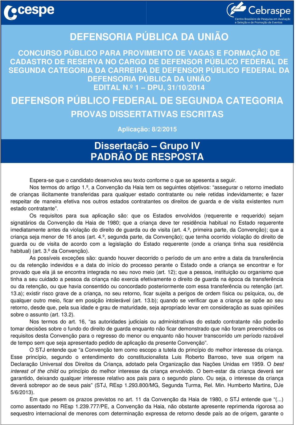 de maneira efetiva nos outros estados contratantes os direitos de guarda e de visita existentes num estado contratante.