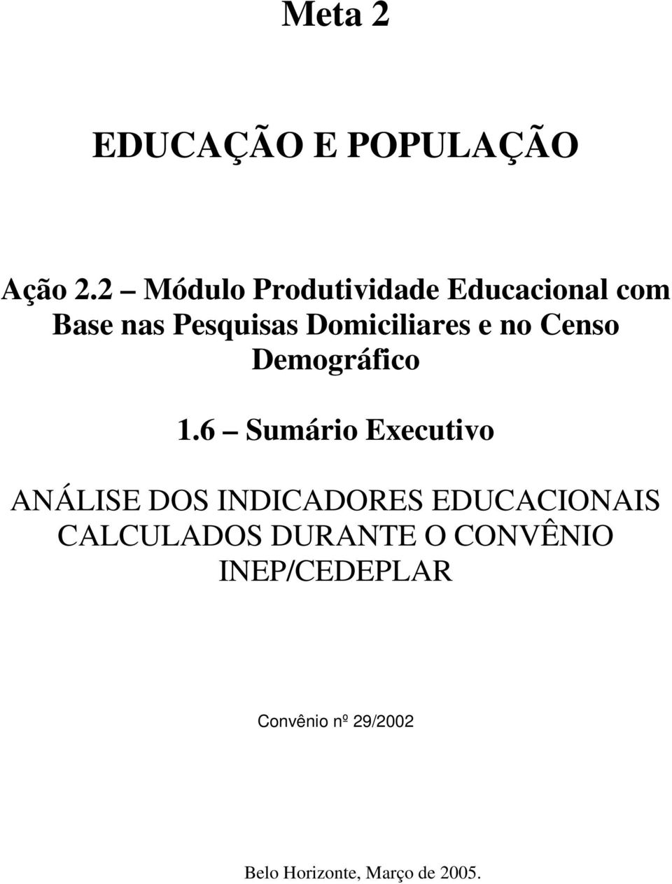 e no Censo Demográfico 1.